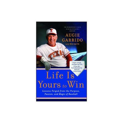 Life Is Yours to Win - by Augie Garrido (Paperback)