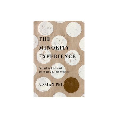 The Minority Experience - by Adrian Pei (Paperback)