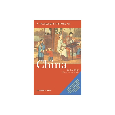 A Travellers History of China - (Interlink Travellers Histories) 4th Edition by Stephen G Haw (Paperback)