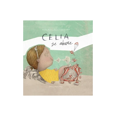 Celia Se Aburre / Celia Gets Bored - by Celia Rico Clavellino (Hardcover)