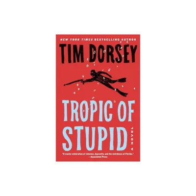 Tropic of Stupid - (Serge Storms) by Tim Dorsey (Paperback)