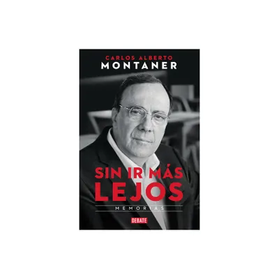 Sin ir ms lejos. Memorias / Without Going Further - by Carlos Alberto Montaner (Paperback)