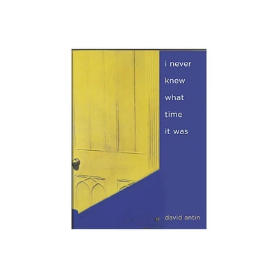 I Never Knew What Time It Was - by David Antin (Paperback)