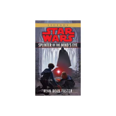 Splinter of the Minds Eye: Star Wars Legends - (Star Wars - Legends) by Alan Dean Foster (Paperback)