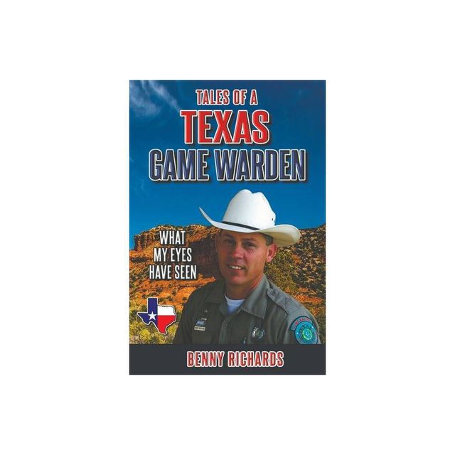 Tales of a Texas Game Warden - by Benny G Richards (Paperback)