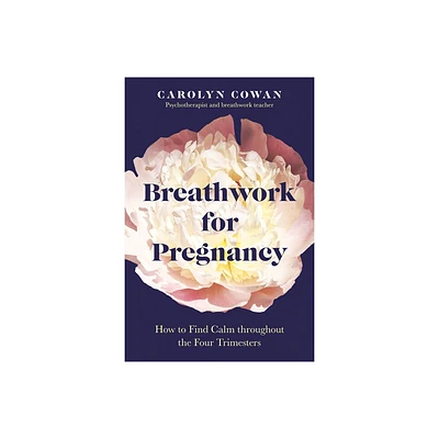 Breathwork for Pregnancy - by Carolyn Cowan (Paperback)