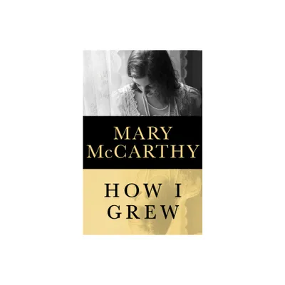 How I Grew - by Mary McCarthy (Paperback)