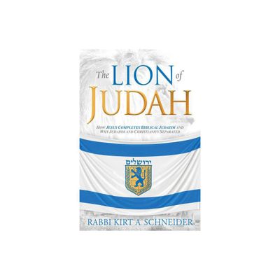 The Lion of Judah - by Rabbi Kirt a Schneider (Paperback)