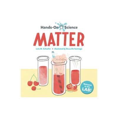 Hands-On Science: Matter - by Lola M Schaefer (Hardcover)