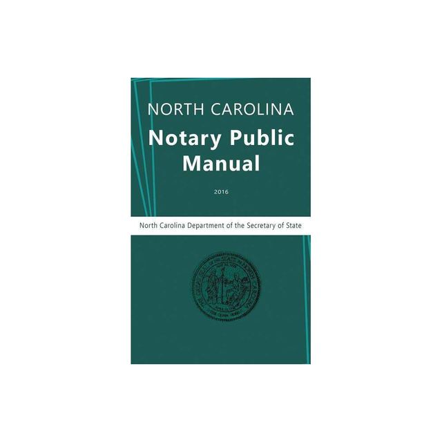 North Carolina Notary Public Manual, 2016 - by North Carolina Department of the & Secretary of State & Nc Department Secretary of State (Hardcover)