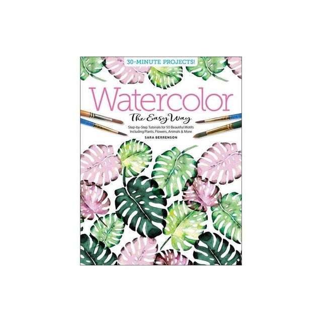 Watercolor the Easy Way - by Sara Berrenson (Paperback)