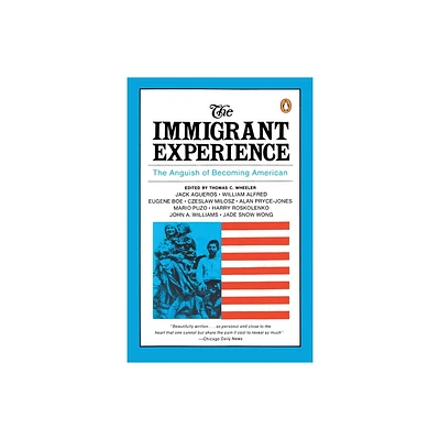 The Immigrant Experience - by Thomas C Wheeler (Paperback)