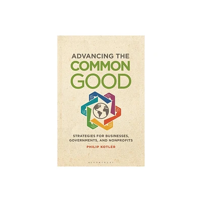 Advancing the Common Good - by Philip Kotler (Hardcover)