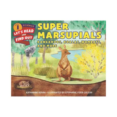 Super Marsupials: Kangaroos, Koalas, Wombats, and More - (Lets-Read-And-Find-Out Science 1) by Katharine Kenah (Hardcover)