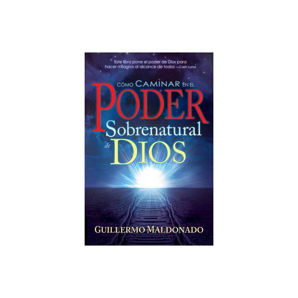 TARGET Cmo Caminar En El Poder Sobrenatural de Dios - by Guillermo Maldonado  (Paperback) | Connecticut Post Mall