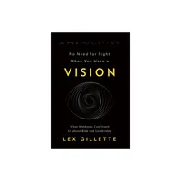 No Need for Sight When You Have a Vision - by Lex Gillette (Hardcover)