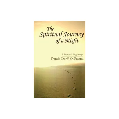 The Spiritual Journey of a Misfit - by Francis Dorff (Paperback)