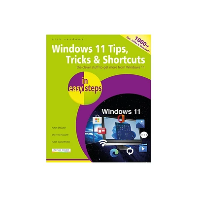 Windows 11 Tips, Tricks & Shortcuts in Easy Steps - (In Easy Steps) by Nick Vandome (Paperback)