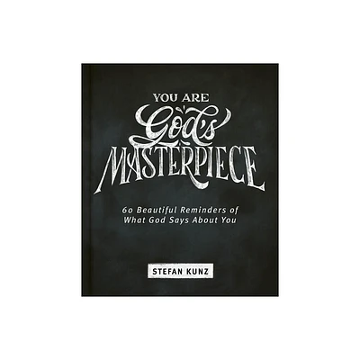 You Are Gods Masterpiece - 60 Beautiful Reminders of What God Says about You - by Stefan Kunz (Hardcover)