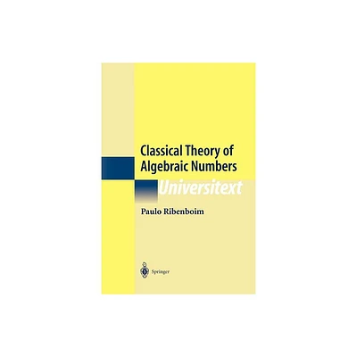 Classical Theory of Algebraic Numbers - (Universitext) 2nd Edition by Paulo Ribenboim (Paperback)