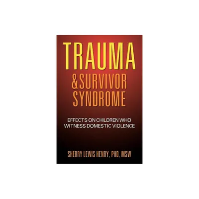 Trauma & Survivor Syndrome - by Sherry Henry Msw (Paperback)