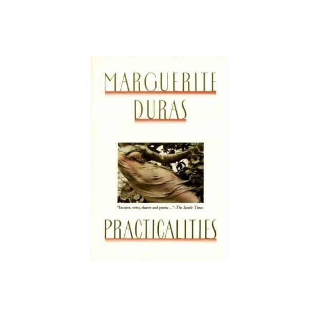 Practicalities - by Marguerite Duras (Paperback)