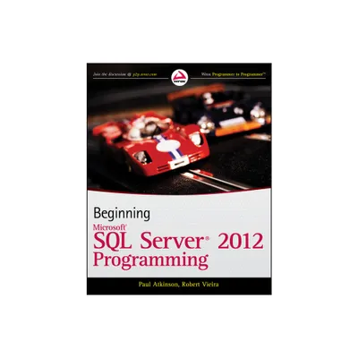 Beginning Microsoft SQL Server 2012 Programming - (Programmer to Programmer) by Paul Atkinson & Robert Vieira (Paperback)