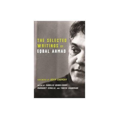 The Selected Writings of Eqbal Ahmad - (Paperback)