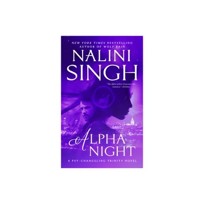 Alpha Night - (Psy-Changeling Trinity) by Nalini Singh (Paperback)