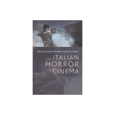 Italian Horror Cinema - by Stefano Baschiera & Russ Hunter (Paperback)