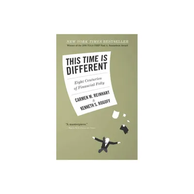 This Time Is Different - by Carmen M Reinhart & Kenneth S Rogoff (Paperback)