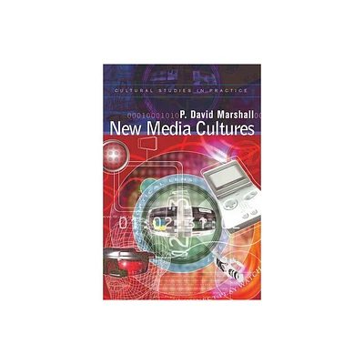 New Media Cultures - by P David Marshall (Paperback)