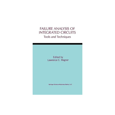 Failure Analysis of Integrated Circuits - (The Springer International Engineering and Computer Science) by Lawrence C Wagner (Paperback)