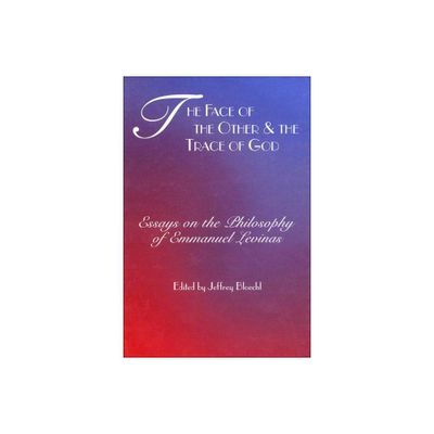 Face of the Other and the Trace of God - (Perspectives in Continental Philosophy) by Jeffrey Bloechl (Paperback)