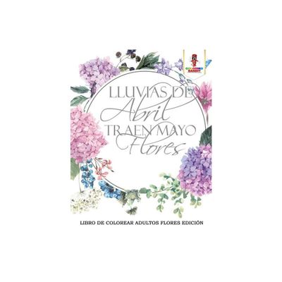 Lluvias De Abril Traen Mayo Flores - by Coloring Bandit (Paperback)