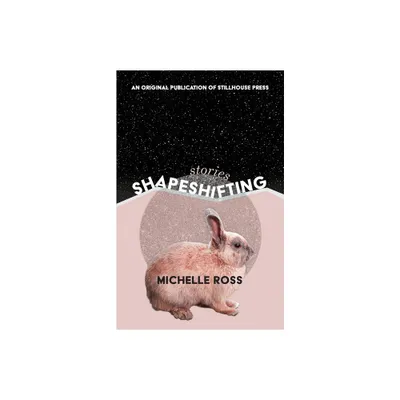 Shapeshifting - by Michelle Ross (Paperback)