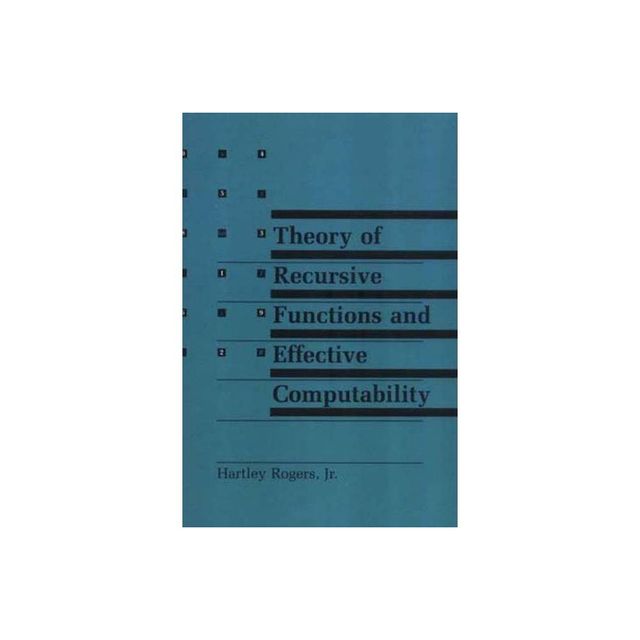 Theory of Recursive Functions and Effective Computability - by Hartley Rogers (Paperback)