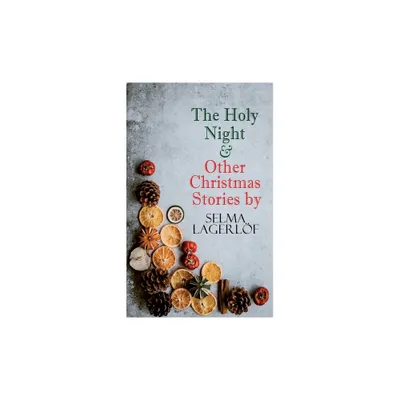 The Holy Night & Other Christmas Stories by Selma Lagerlf - (Paperback)