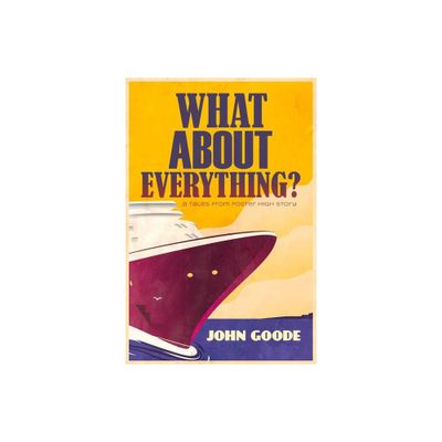 What about Everything? - (Tales from Foster High) by John Goode (Paperback)