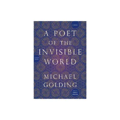 Poet of the Invisible World - by Michael Golding (Paperback)