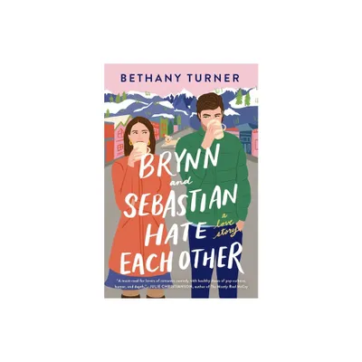 Brynn and Sebastian Hate Each Other - by Bethany Turner (Paperback)