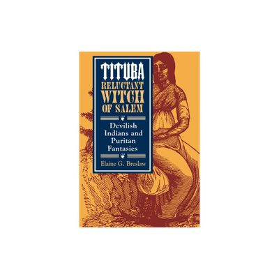 Tituba, Reluctant Witch of Salem - (American Social Experience) by Elaine G Breslaw (Paperback)