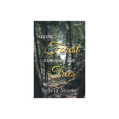 Seeing the Forest Through the Trees - by Sylvia Stone (Paperback)