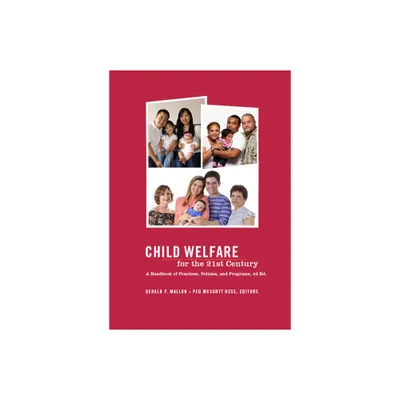 Child Welfare for the Twenty-First Century - 2nd Edition by Gerald Mallon & Peg McCartt Hess (Hardcover)