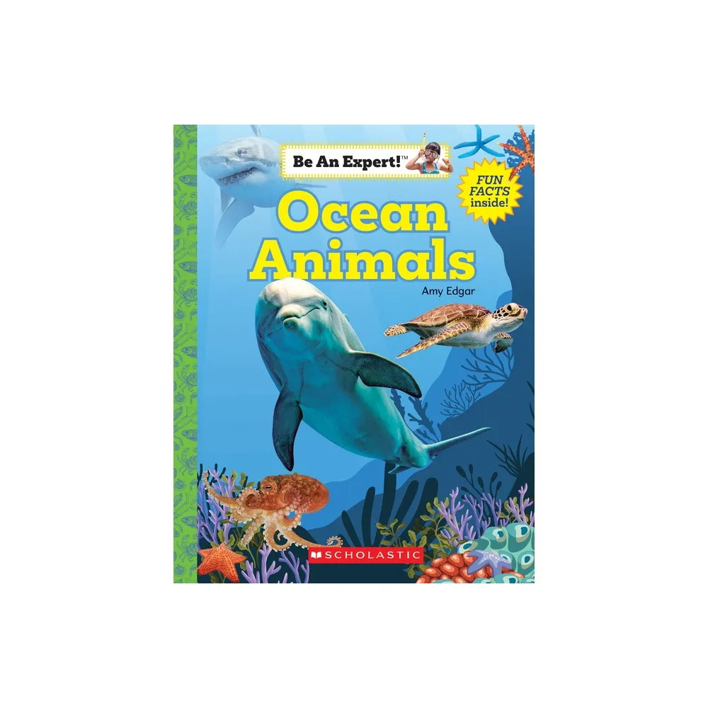 Ocean Animals (Be an Expert!) - by Amy Edgar (Paperback)