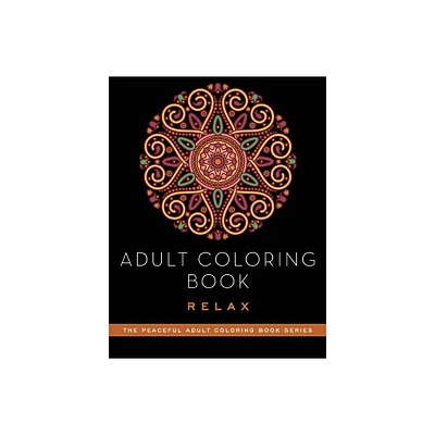 Adult Coloring Book: Relax - (Peaceful Adult Coloring Book) by Adult Coloring Books (Paperback)