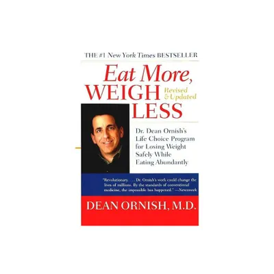 Eat More, Weigh Less - by Dean Ornish (Paperback)