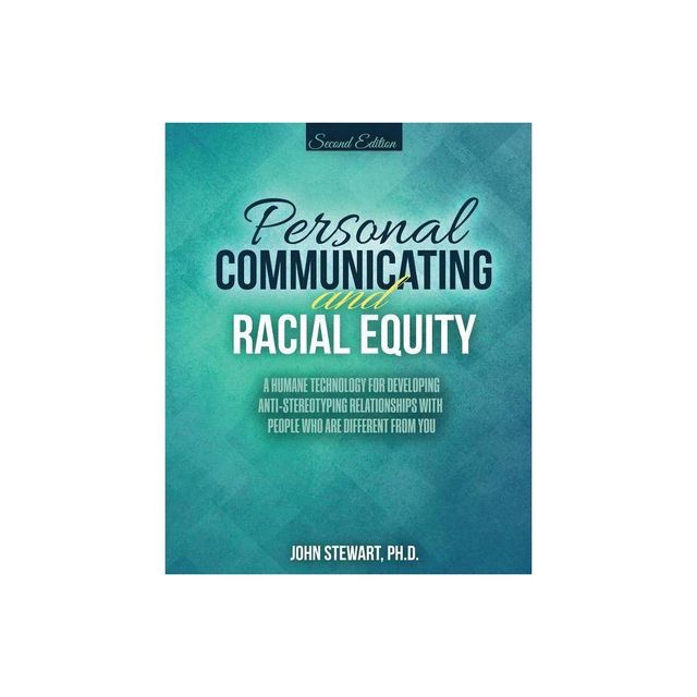 Personal Communicating and Racial Equity - 2nd Edition by Stewart (Paperback)