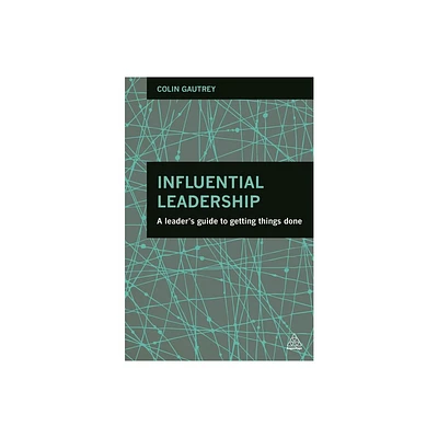 Influential Leadership - by Colin Gautrey (Paperback)