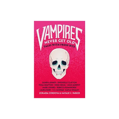 Vampires Never Get Old - (Untold Legends) by Zoraida Crdova & Natalie C Parker (Paperback)